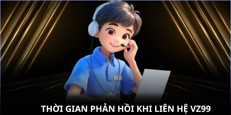 thoi-gian-phan-hoi-khi-lien-he-vz99