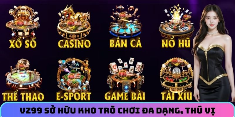 vz99-so-huu-kho-tro-choi-da-dang-thu-vi